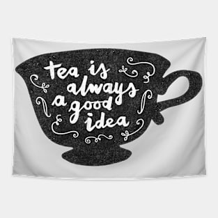 Tea Is Always A Good Idea Tapestry